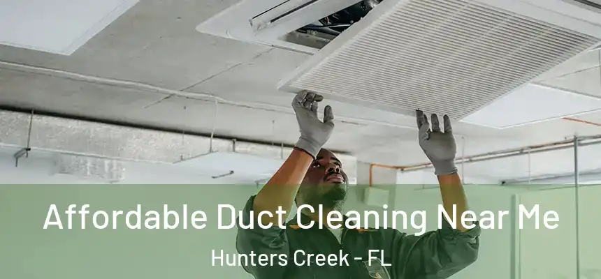 Affordable Duct Cleaning Near Me Hunters Creek - FL