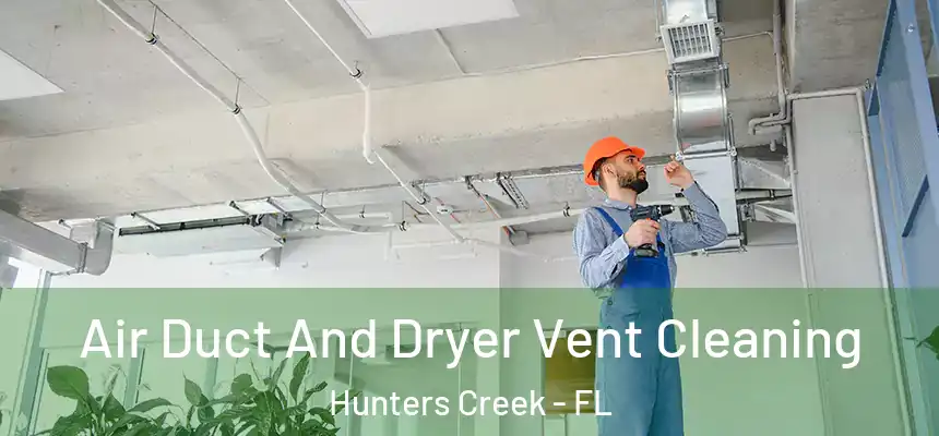 Air Duct And Dryer Vent Cleaning Hunters Creek - FL