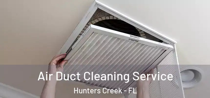 Air Duct Cleaning Service Hunters Creek - FL