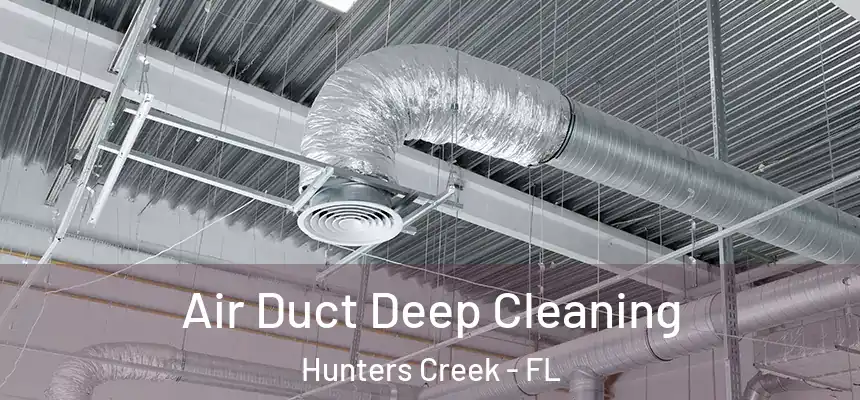 Air Duct Deep Cleaning Hunters Creek - FL