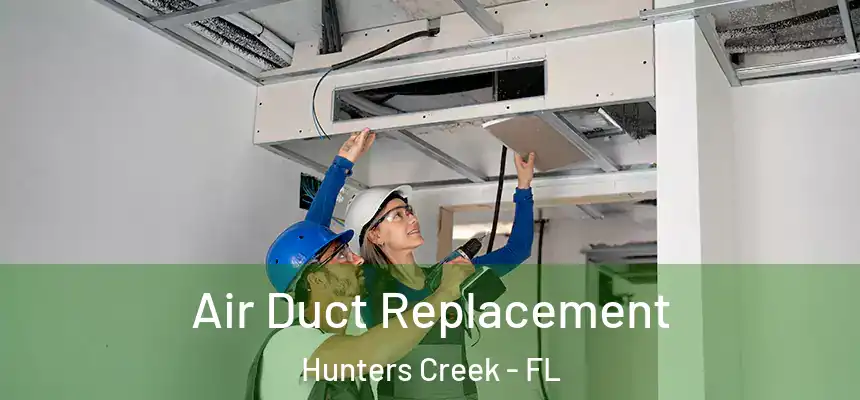 Air Duct Replacement Hunters Creek - FL
