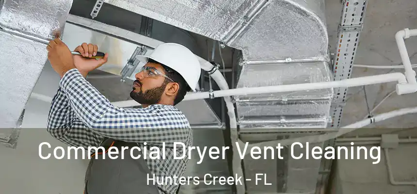  Commercial Dryer Vent Cleaning Hunters Creek - FL