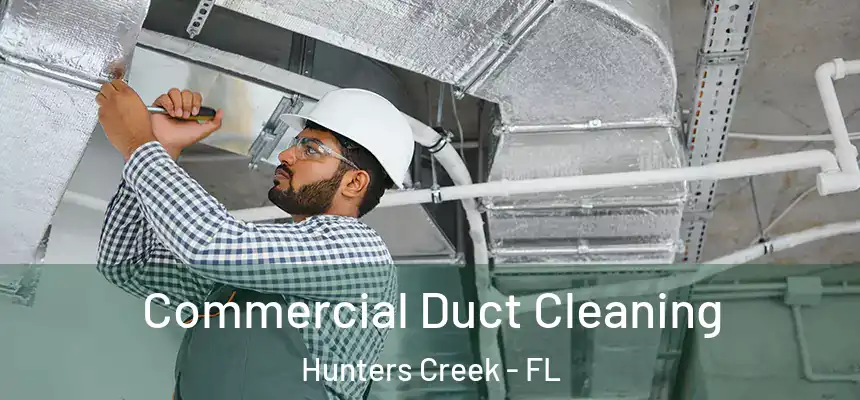  Commercial Duct Cleaning Hunters Creek - FL