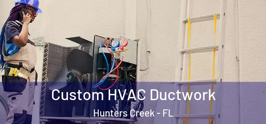 Custom HVAC Ductwork Hunters Creek - FL