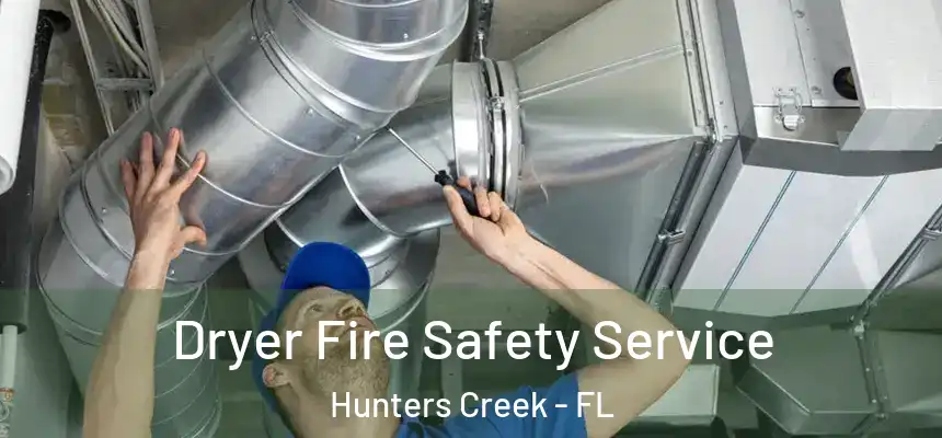  Dryer Fire Safety Service Hunters Creek - FL