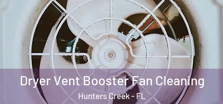 Dryer Vent Booster Fan Cleaning Hunters Creek - FL