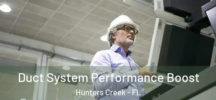 Duct System Performance Boost Hunters Creek - FL