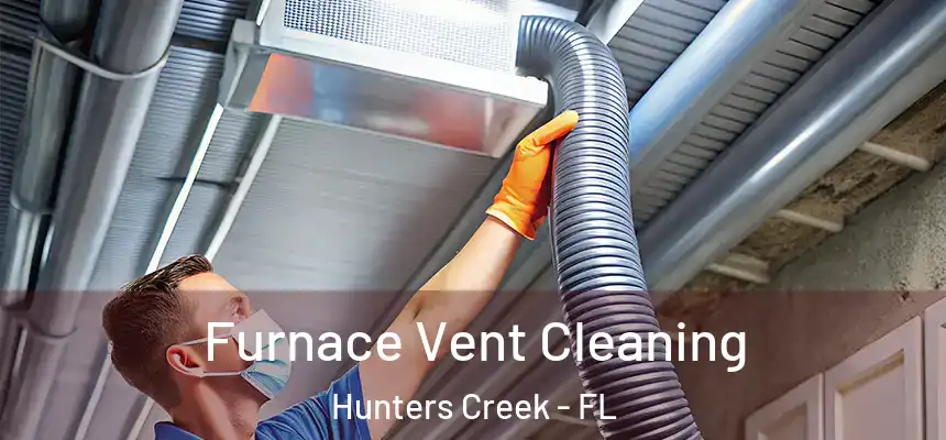  Furnace Vent Cleaning Hunters Creek - FL