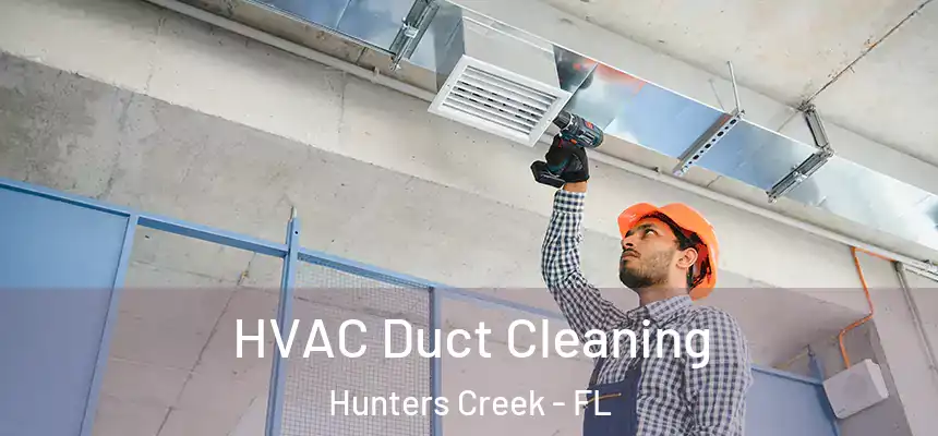  HVAC Duct Cleaning Hunters Creek - FL