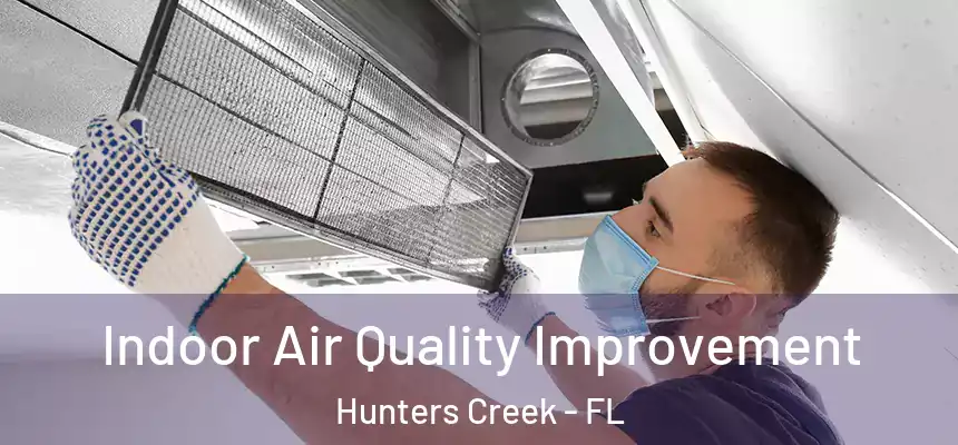 Indoor Air Quality Improvement Hunters Creek - FL