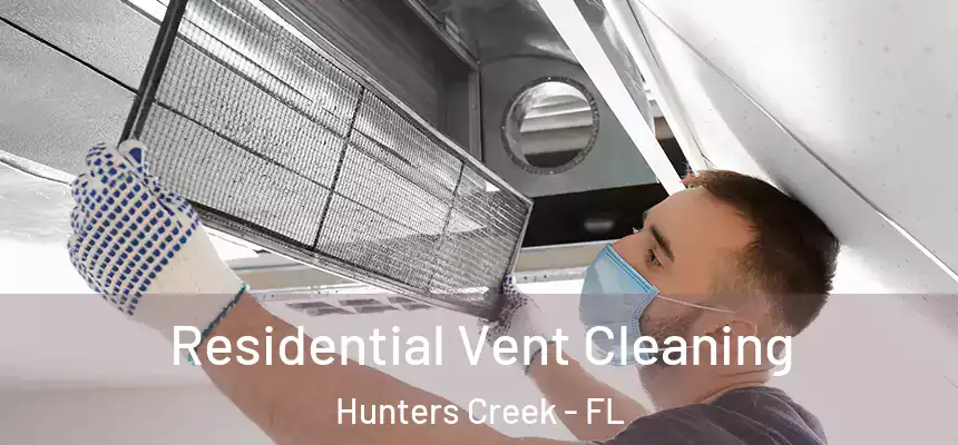 Residential Vent Cleaning Hunters Creek - FL