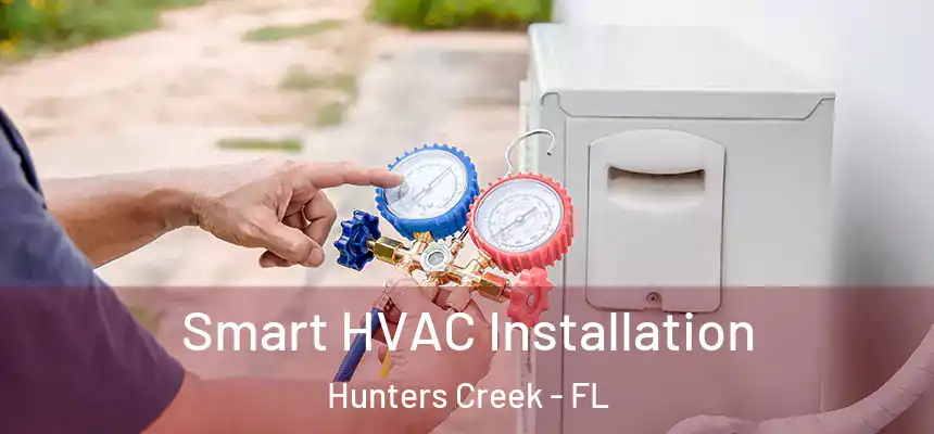  Smart HVAC Installation Hunters Creek - FL