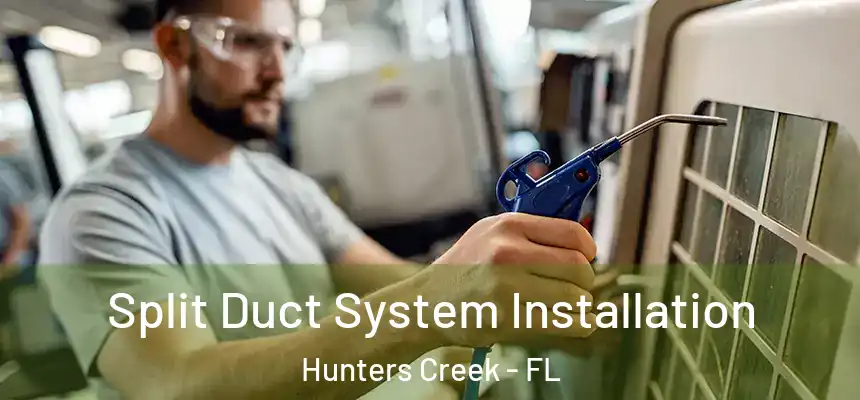 Split Duct System Installation Hunters Creek - FL