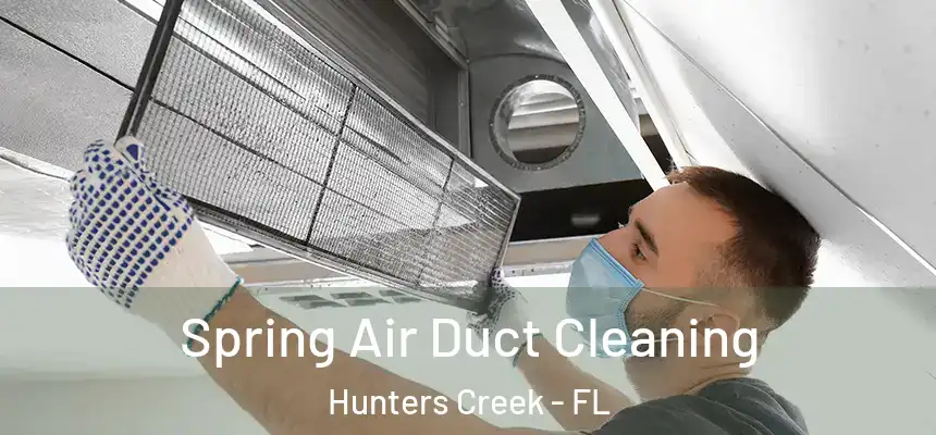 Spring Air Duct Cleaning Hunters Creek - FL